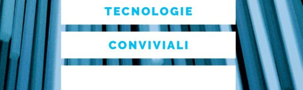 Tecnologie Conviviali di Carlo Milani ora disponibile!